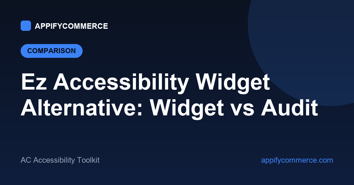 Ez Accessibility Widget alternative for Shopify — widget vs audit