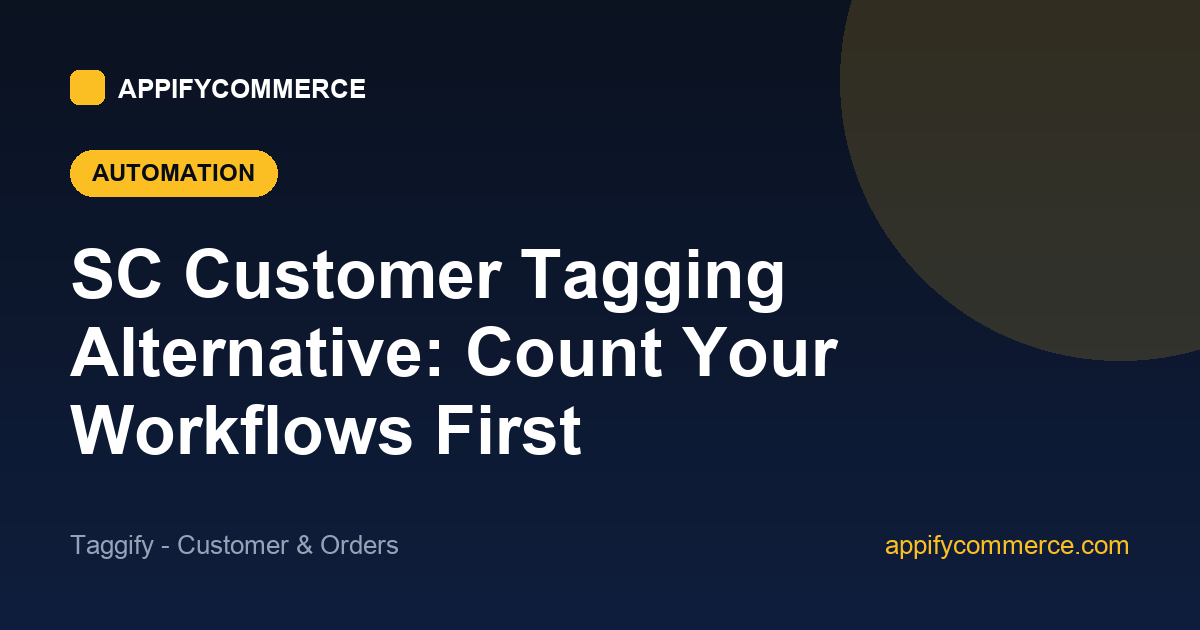 SC Customer Tagging alternative for Shopify — what a workflow cap really means